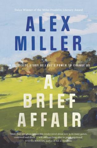 A book cover. The image is a painting of the sky and a hill with trees on it. The text over the top of the images says' 'Alex Miller. A Brief Affair.'
