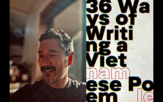 On the left hand side of the image is a picture of a man in a black jumper. On the right hand side is the fron cover for the book '36 Ways of Writing a Vietnamese Poem' by Nam Le.